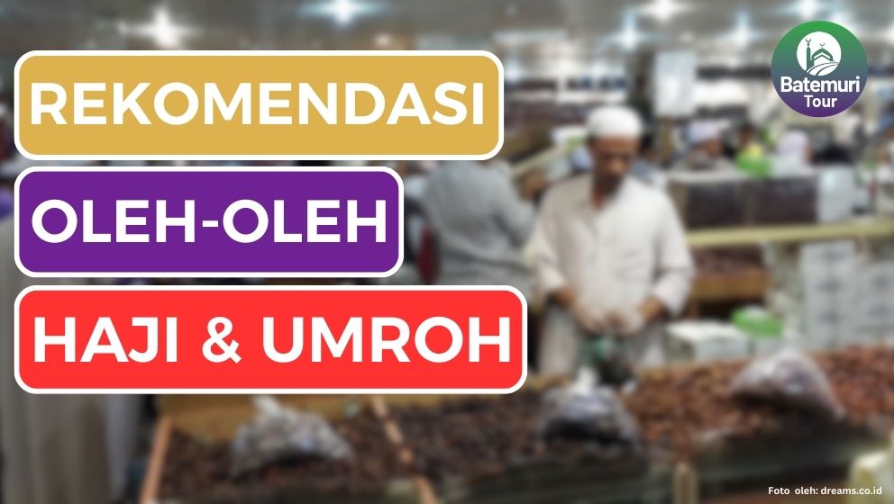 Bingung Memilih Oleh-oleh Haji & Umroh? Berikut 5 Rekomendasi Oleh-oleh Selain Air Zam-zam